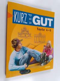 Kurz und gut : lyhyen saksan kurssit, 4-6 - Texte