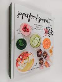 Superfood-suupalat : virtaa hyvää tekevistä välipaloista - Virtaa hyvää tekevistä välipaloista