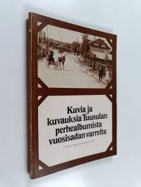 Kuvia ja kuvauksia Tuusulan perhealbumista vuosisadan varrelta : Tuusulan Säästöpankki 1875-1975