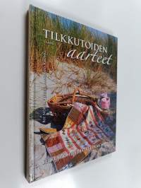 Tilkkutöiden aarteet : selkeät ohjeet ja 30 upeaa mallia