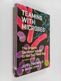 Teaming with microbes : the organic gardener's guide to the soil food web
