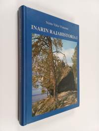 Inarin rajahistoria 1 : Pohjoiset valtarajat Inarin - Jäämeren alueella 1500-luvulta 1800-luvulle