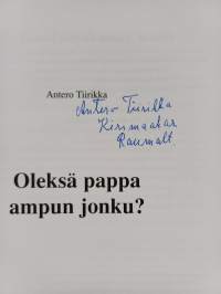 Oleksä pappa ampun jonku? Tapahtui sodan aikana 1943-1944 : sotamies elää ja muistelee (signeerattu)