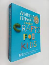 Martha Stewart's Favorite Crafts for Kids - 175 Projects for Kids of All Ages to Create, Build, Design, Explore, and Share