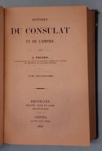 Histoire du Consulat et de l’Empire XII-XIV Tome treizieme - tome quatorzieme. Sidottu Yhteisniteeksi.  ( Ranska, Ranskan historia, Napoleonin imperiumi )