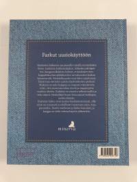 Farkkujen uusi elämä : 50 innostavaa ideaa