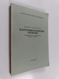 Kaupunkikansatieteen ongelmia : tutkimuskohde ja sen kokonaishahmo kulttuurin muutoksessa
