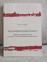 "Pilvenpiirtäjäkysymys" - Urbaani mielikuvitus ja 1920-luvun Helsingin ääriviivat