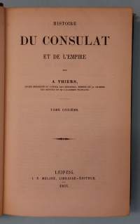 Histoire du Consulat et de l’Empire XI-XII Tome onzieme- tome duozieme. Sidottu Yhteisniteeksi.  ( Ranska, Ranskan historia, Napoleonin imperiumi )