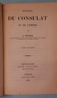 Histoire du Consulat et de l’Empire XI-XII Tome onzieme- tome duozieme. Sidottu Yhteisniteeksi.  ( Ranska, Ranskan historia, Napoleonin imperiumi )