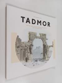 Journeys to Tadmor : History and Cultural Heritage in Palmyra and the Middle East