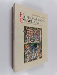 Hopeamarkkojen evankeliumi : kirjoituksia sydänkeskiajan kulttuurihistoriasta