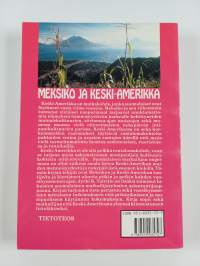 Meksiko ja Keski-Amerikka : tietoa sinne matkustavalle tai muuten vain tiedonhaluiselle