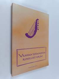 Vanhan testamentin runolliset kirjat : Jobin kirja, Sananlaskujen kirja, Saarnaajan kirja, Laulujen laulu, Valitusvirret : käännösehdotus