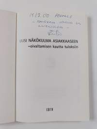 Uusi näkökulma asiakkaaseen : oivaltamisen kautta tuloksiin (signeerattu, tekijän omiste)