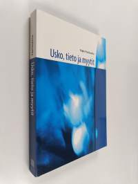 Usko, tieto ja myytit