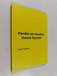 Pienikin voi muuttaa itsensä suureksi