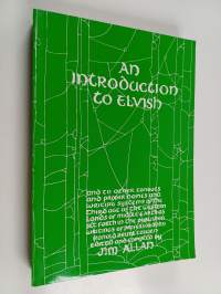 An Introduction to Elvish - And to Other Tongues and Proper Names and Writing Systems of the Third Age of the Western Lands of Middle-Earth as Set Forth in the Pu...