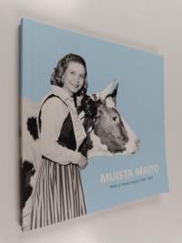 Muista maito : Maito ja terveys vuosina 1958-2008