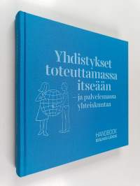 Yhdistykset toteuttamassa itseään - ja palvelemassa yhteiskuntaa : handbook : Kolmas lähde