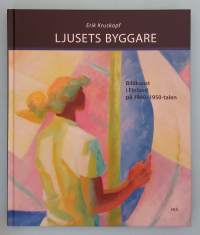 Ljusets byggare - Bildkonst i Finlad på 1940-1950-talen.  ( taidekirja, kuvataide )