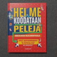Hei me koodataan pelejä : koululaisen ohjelmointikirja