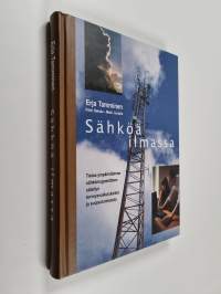 Sähköä ilmassa : tietoa ympäristömme sähkömagneettisen säteilyn terveysvaikutuksista ja suojautumisesta