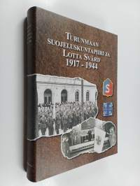 Turunmaan suojeluskuntapiiri ja Lotta Svärd 1917-1944 = Åbolands skyddskårsdistrikt och Lotta Svärd 1917-1944