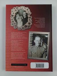 Isäni sota, rauha ja rakkaat : talvi- ja jatkosodan kirjeitä, päiväkirjan lehtiä, äidin ja muiden sukulaisten kertomaa, omia muistoja