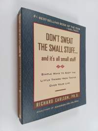 Don't Sweat the Small Stuff and It's All Small Stuff : simple ways to keep the little things from taking over your life