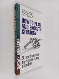 How to plan and execute strategy : 24 steps to implement any corporate strategy successfully
