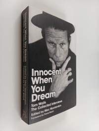 Innocent when you dream : Tom Waits: The collected interviews - Tom Waits: The collected interviews