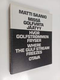 Missä Golfvirta jäätyy = Hvor Golfstrommen fryser = Where the Gulf Stream freezes