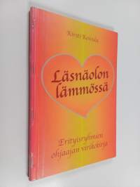 Läsnäolon lämmössä : erityisryhmien ohjaajan virikekirja