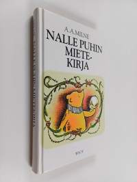Nalle Puhin mietekirja : josta löytyy Nalle Puhin ja hänen ystäviensä lausumia hyödyllisiä tietoja ja voimaa antavia ajatuksia
