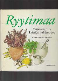 Ryytimaa  -  Yrttitarhan ja keittiön salaisuudet, 1988.  Oikea mausteraamattu! Kokeile kotimaisia ja eksoottisia mausteita ja löydä niistä  tuoksu- ja makunautinnot
