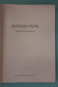 Kotiseutuni - Keski-Pohjanmaa. (Paikallishistoria, rakennusperintö, pientalot )