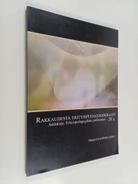 Rakkaudesta erityispedagogiikkaan : juhlakirja : Erityispedagogiikan professuuri 20 vuotta