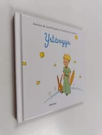 Ystävyys : Antoine de Saint-Exuperyn kauneimpia ajatuksia