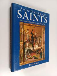 A calendar of saints : the lives of the principal saints of the Christian year