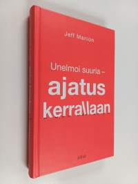 Unelmoi suuria - ajatus kerrallaan (signeerattu, tekijän omiste)