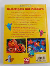 Bastelspass mit Kindern : tolle Ideen rund ums ganze Jahr