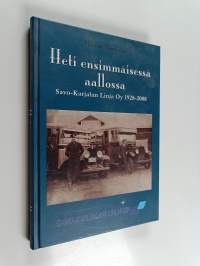 Heti ensimmäisessä aallossa : Savo-Karjalan linja oy 1928-2008