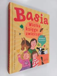 Basia : wielka księga zwierząt domowych i przydomowych