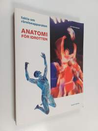 Anatomi för idrotten : fakta om rörelseapparaten