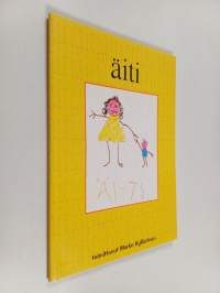 Äiti : ajatuksia äidistä lasten, nuorten ja näyttelijätär Seela Sellan kertomana