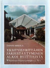Yksityisyrittäjien järjestäytyminen alkoi Huittisista  - Huittisten yksityisyrittäjät r.y. 70 v.