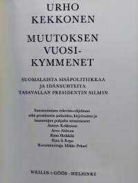 Muutoksen vuosikymmenet : suomalaista sisäpolitiikkaa ja idänsuhteita tasavallan presidentin silmin