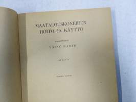 Maatalouskoneiden hoito ja käyttö - Tieto ja taito nr 41, erilaisten maatalouskoneiden seikkaperäistä käytönopastusta, myös polttomoottorit, lokomobiilit, traktorit!