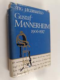 Gustaf Mannerheim 1906-1917 (Ruotsinkielinen)